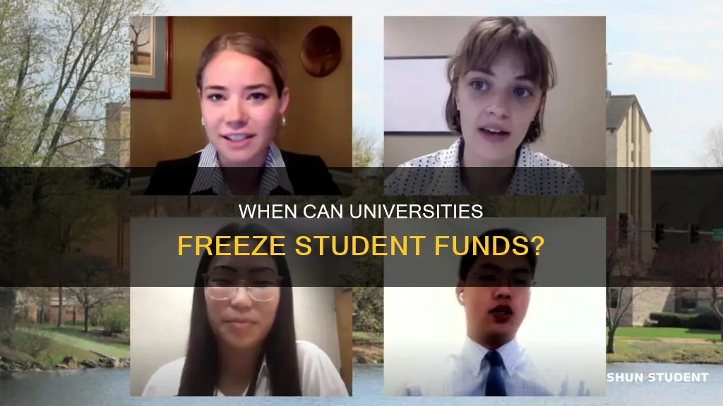 are there justified times when universities can freeze student funds