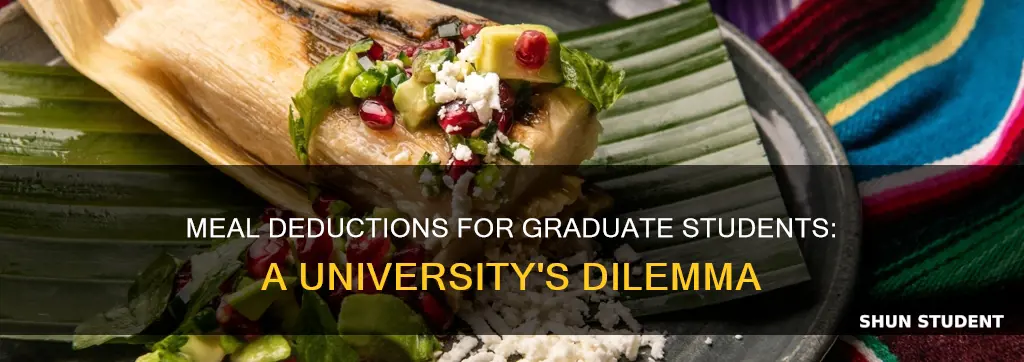 can a university deduct a meal for graduate students