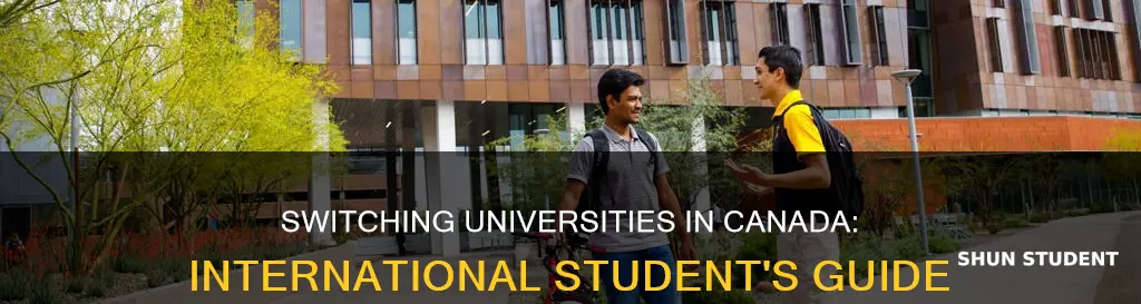 can an international student change university in canada