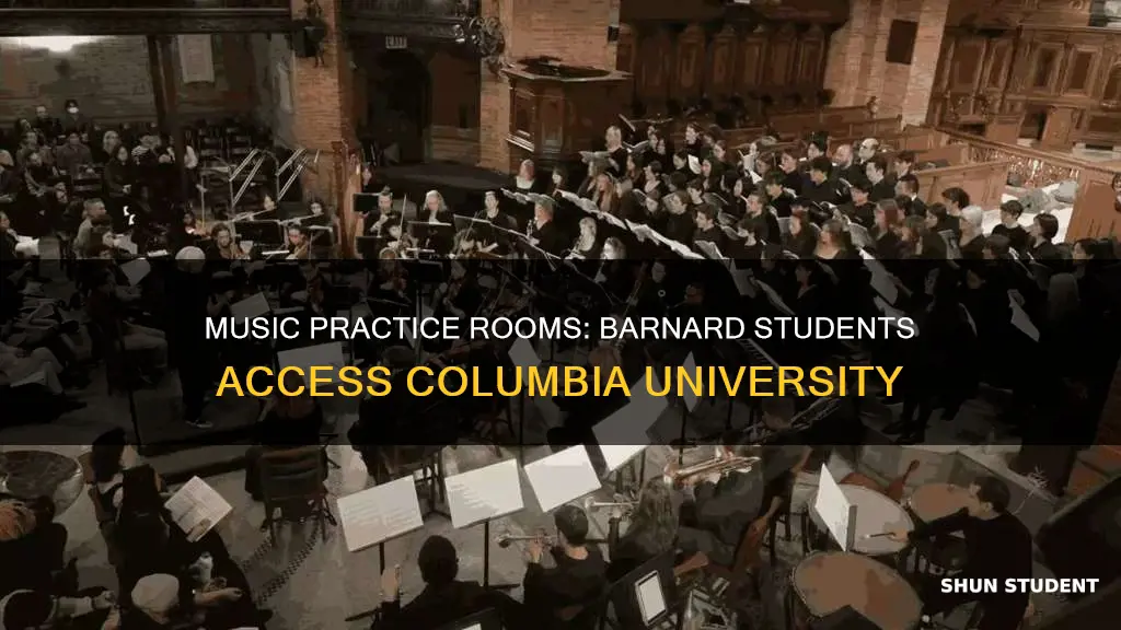 can barnard students use music practice rooms in columbia university