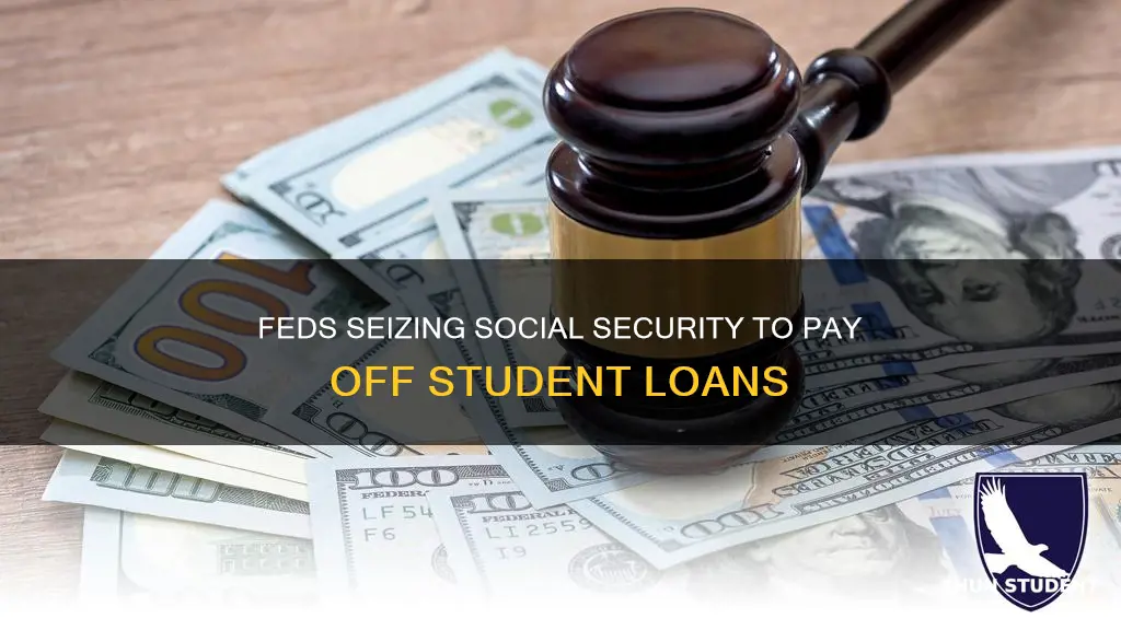can feds take social security to pay student loans