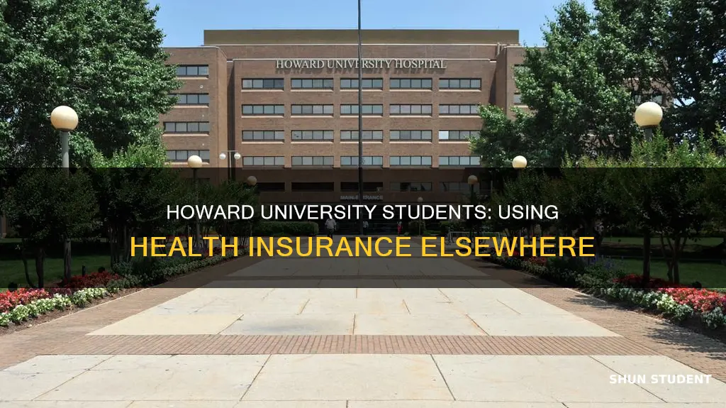 can howard university students health insurance be used elsewhere