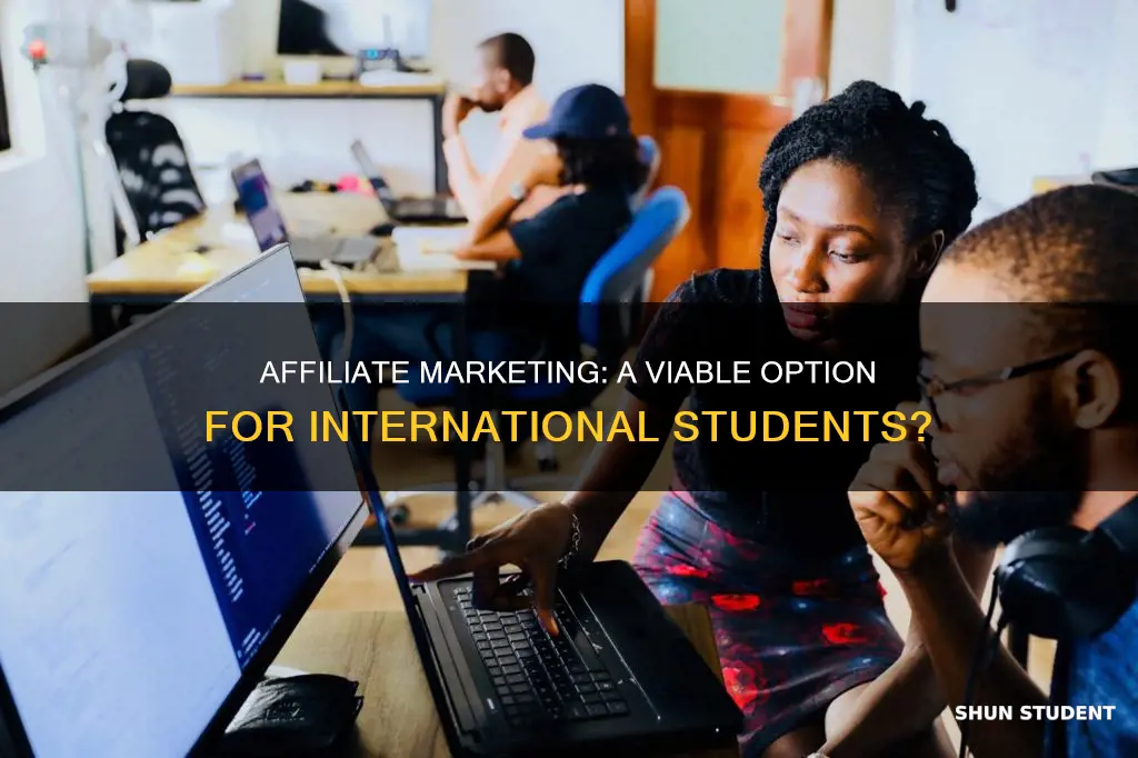can i be affiliate marketer as an international us student