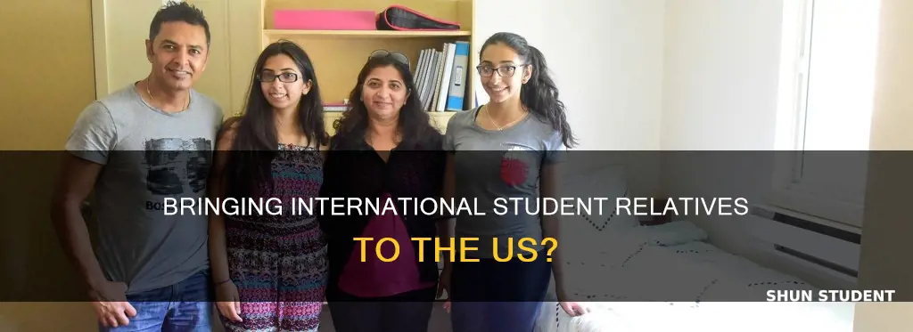 can i bring to us my relative international student