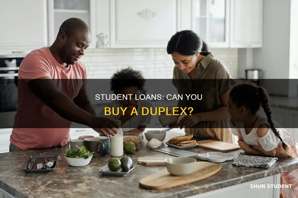 can i buy a duplex while paying student loans