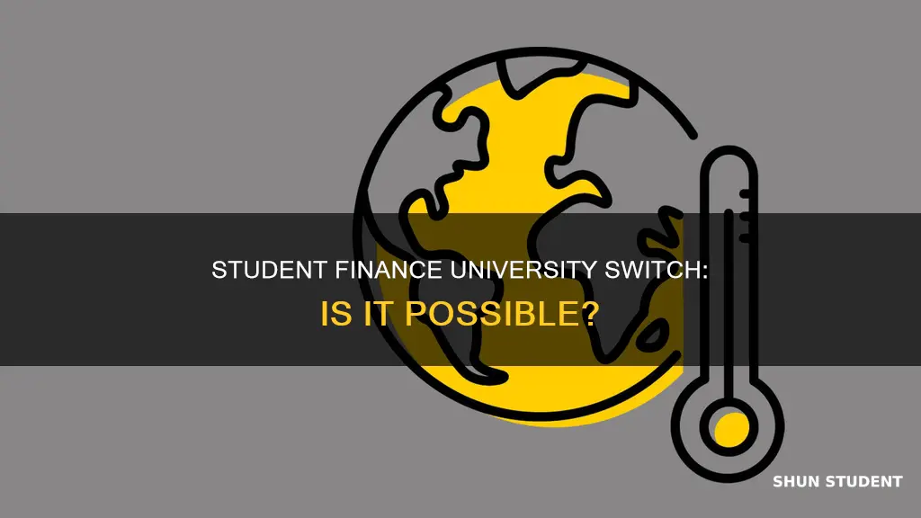 can i change my university on student finance