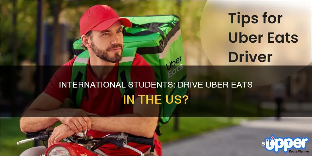 can i drivers uber eats in america international student