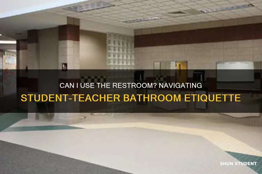 can i may i use the restroom student teacher