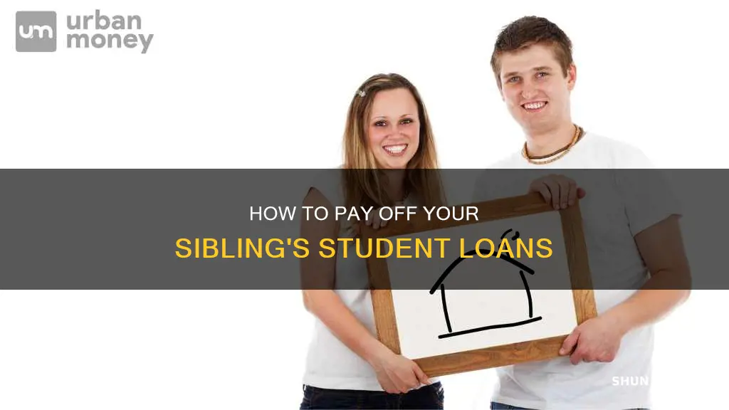 can i pay a siblings student loans