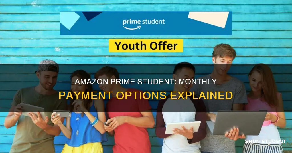 can i pay monthly for amazon prime student