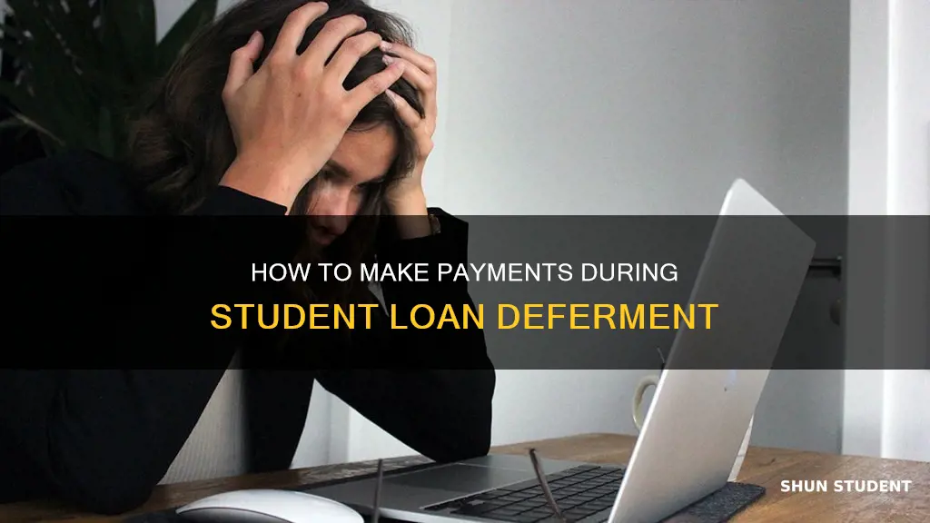 can i pay my student loan while on deferment