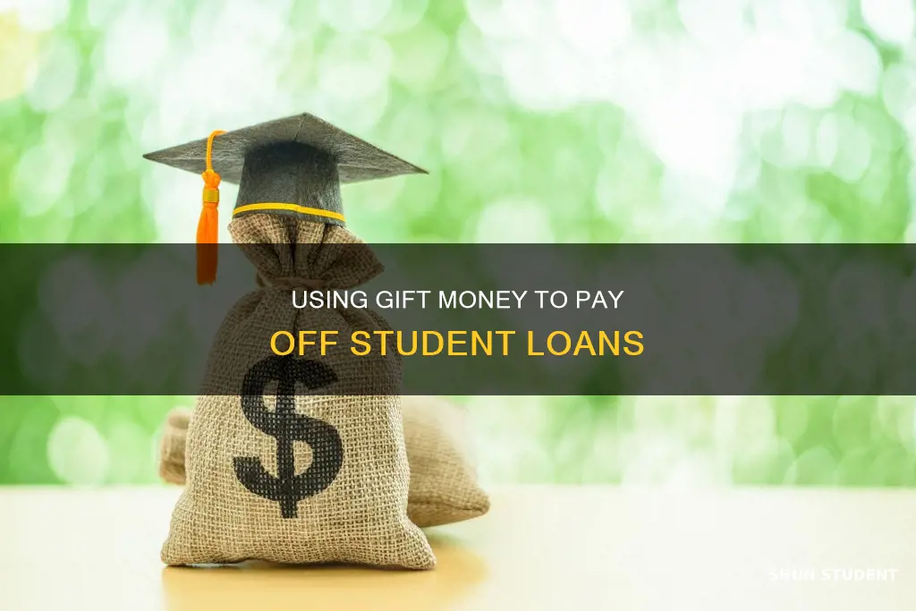 can i pay off student loans with gift money