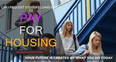 Student Loans: Can I Request Early for Housing?