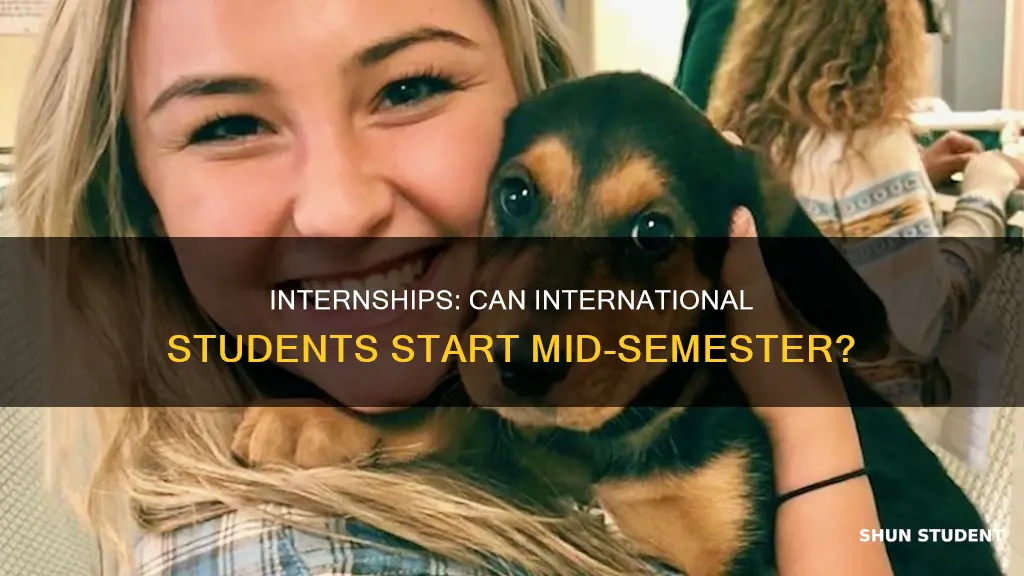 can i start internship in middle of semester international student