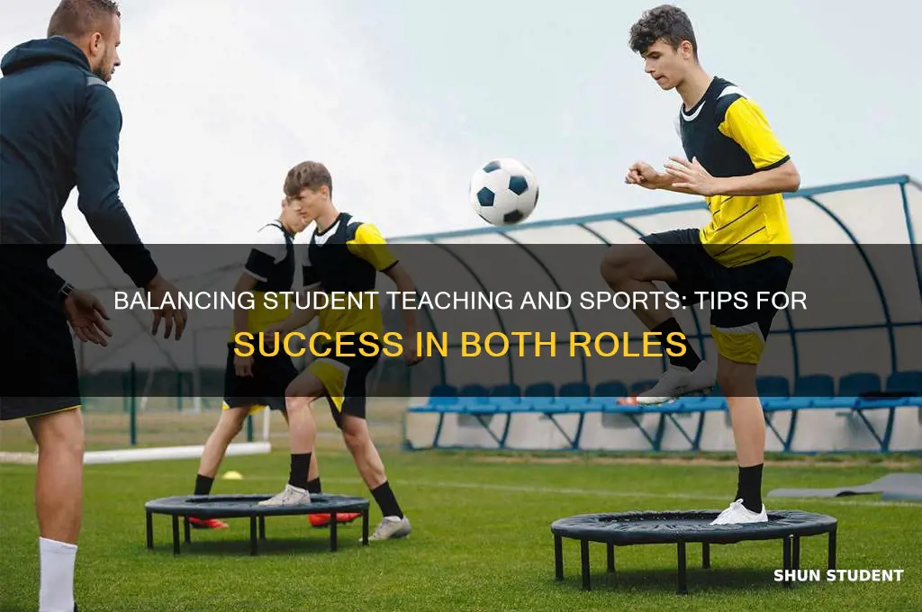 can i student teach and play a sport