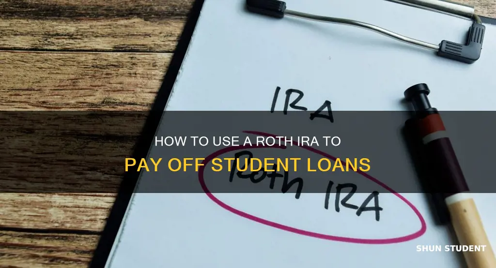 can i use a roth ira to pay student loans
