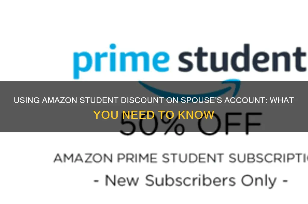 can i use amazon student discount on husband