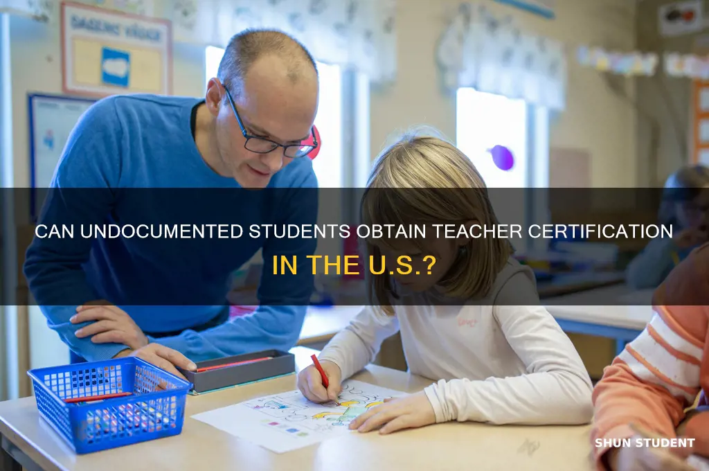 can illegal college students get a teacher cerrification