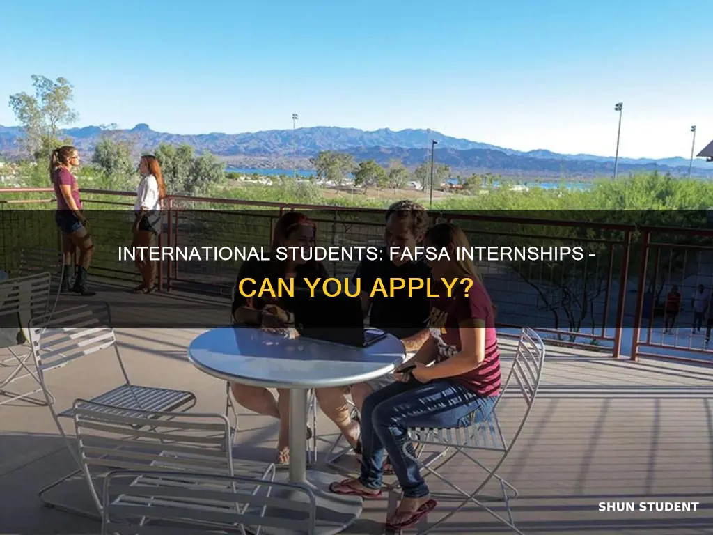 can international student apply internship that need fafsa