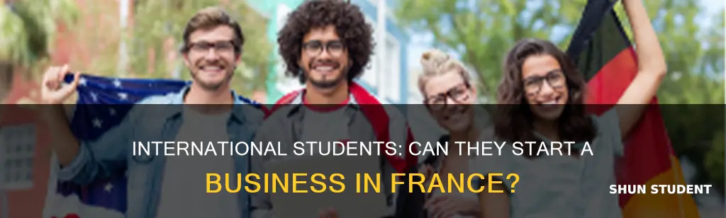 can international student start business in france