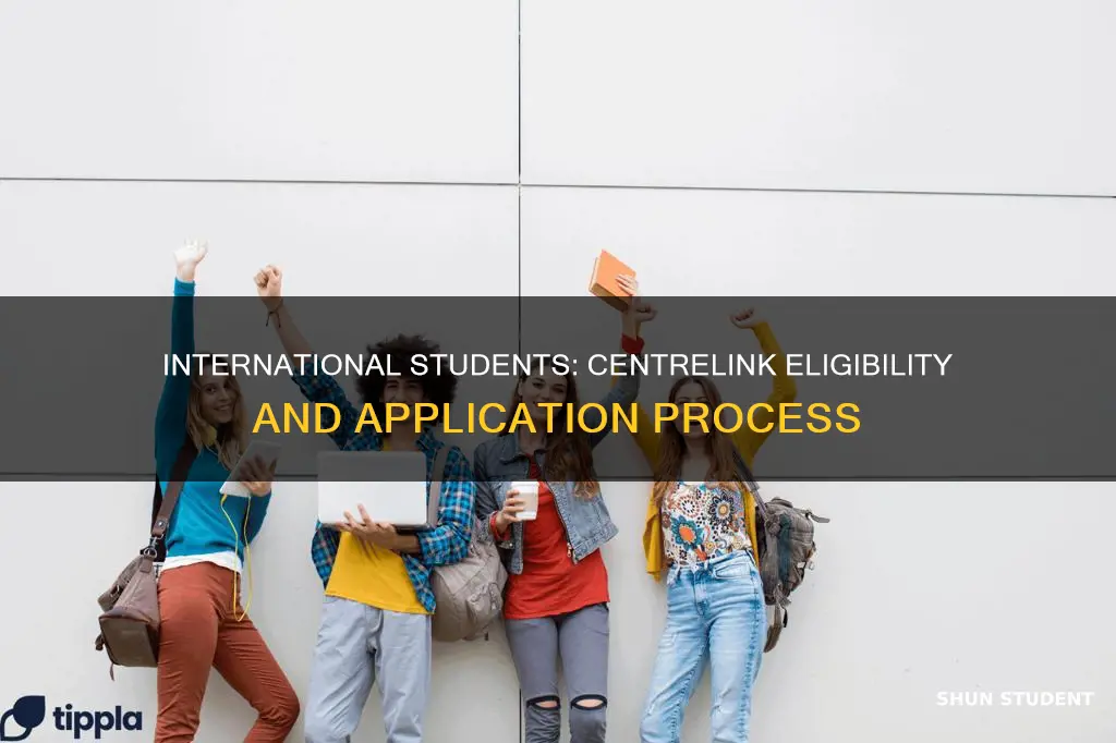 can international students apply for centrelink