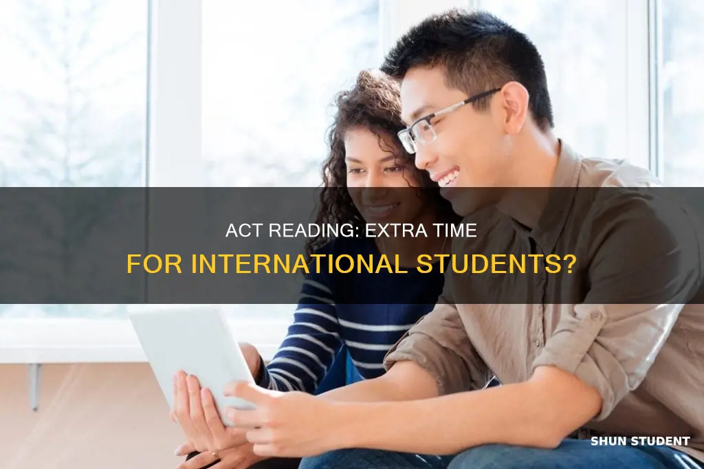 can international students ask for more time on act reading