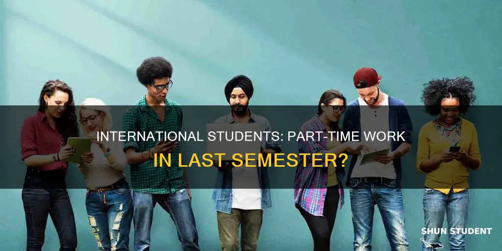 can international students be part time in last semester usa