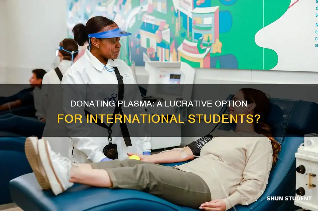 can international students donate plasma for money