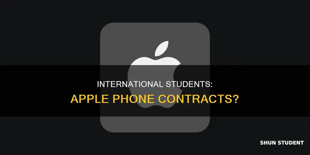 can international students get an apple phone contract