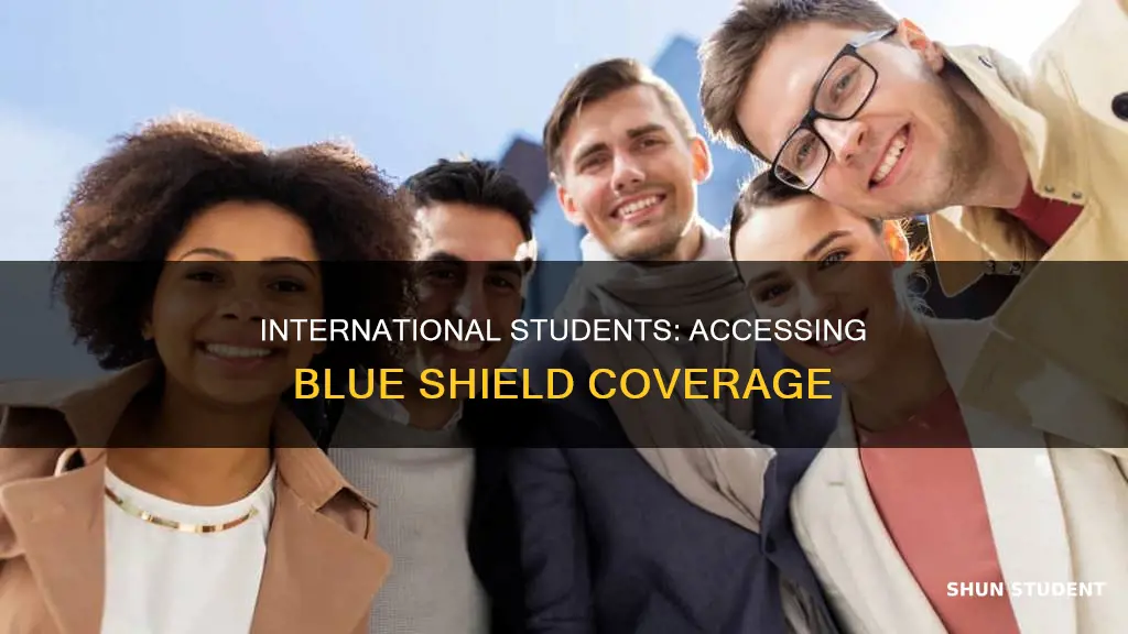 can international students get blue shield