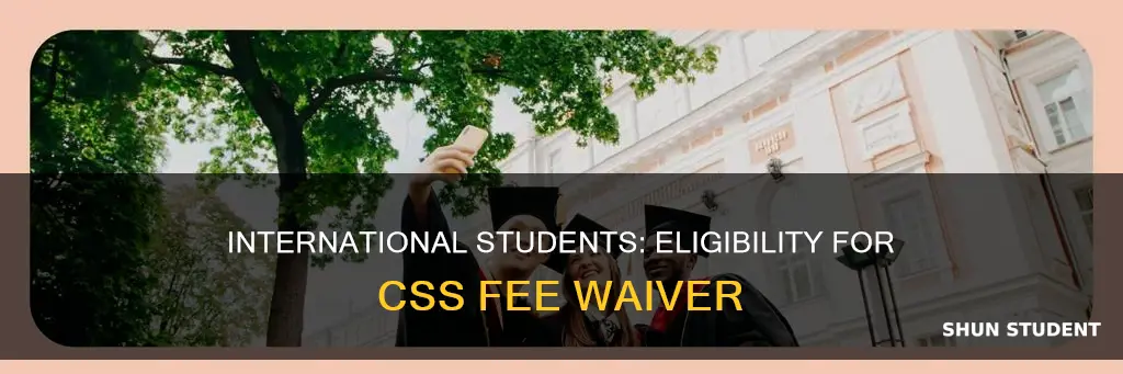 can international students get css fee waiver
