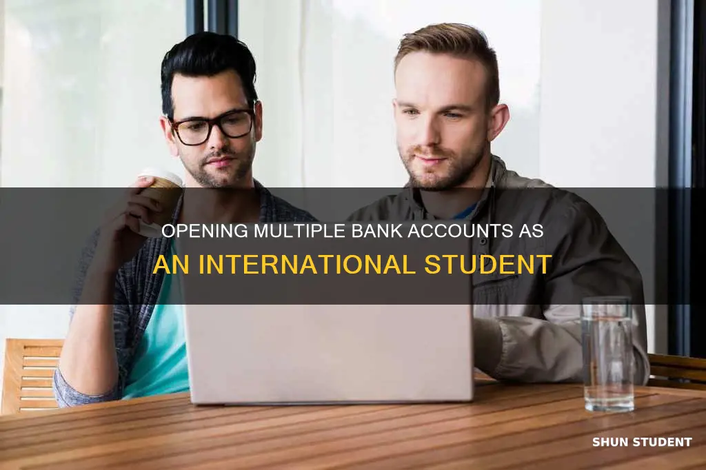 can international students have two bank accounts