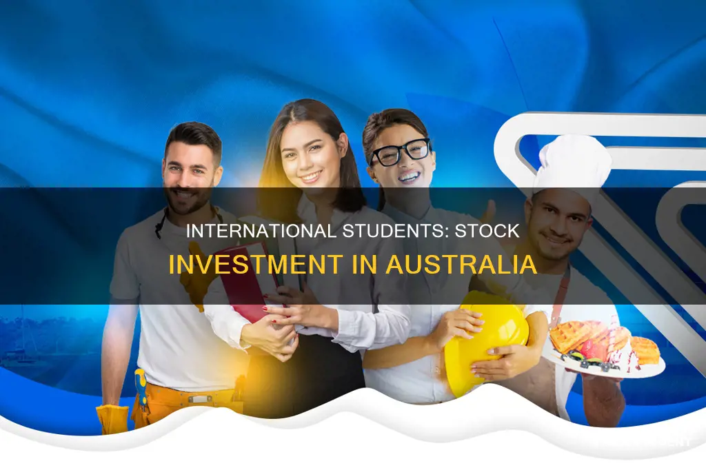 can international students invest in stocks in australia
