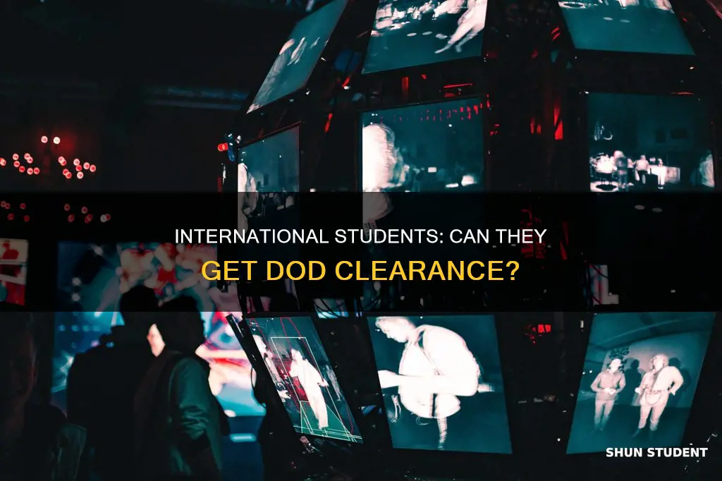 can international students obtain dod clearance