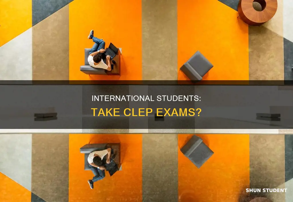 can international students take clep exams