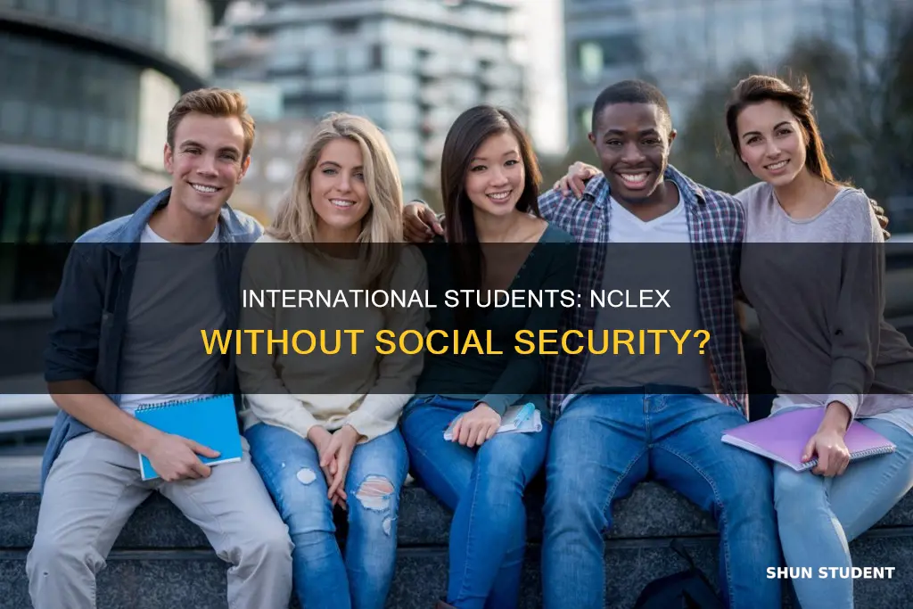 can international students take the nclex without social security