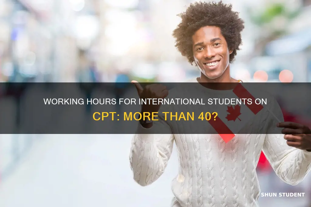 can international students work more than 40 hours with cpt