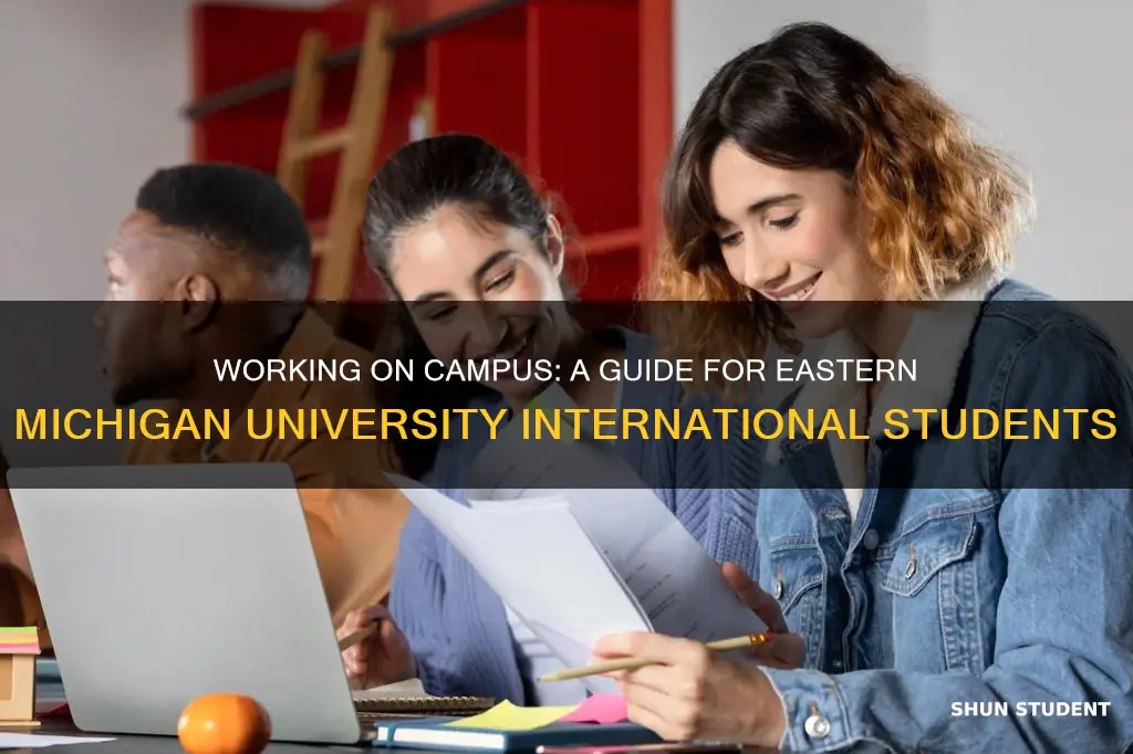 can international students work on campus at eastern michigan university