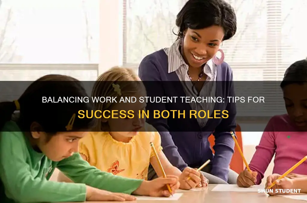 can iw ork while student teaching