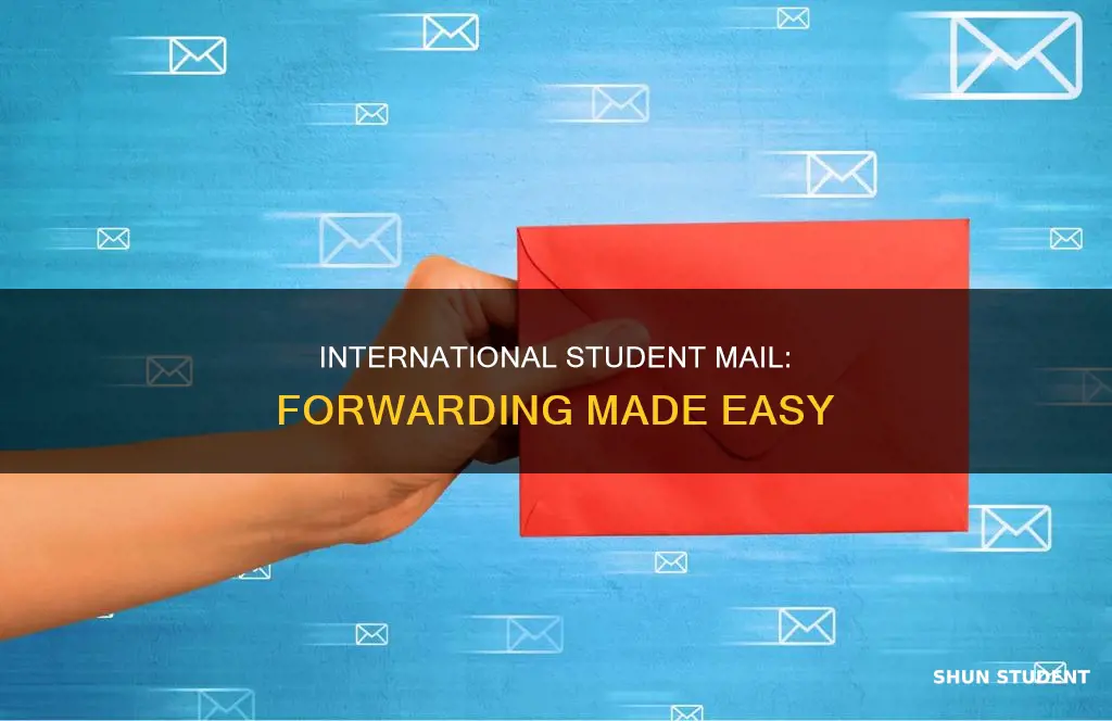 can mail for international students be forwarded