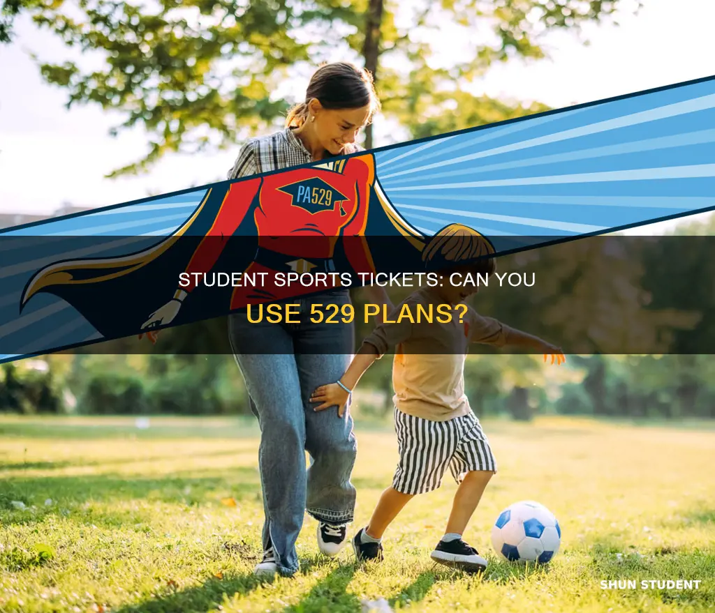 can most 529 be used to pay student sports tickets