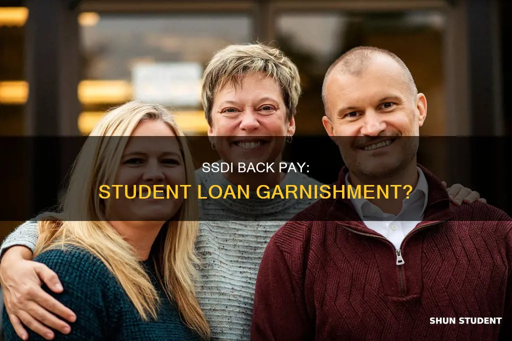 can my ssdi back pay be garnished for student loans
