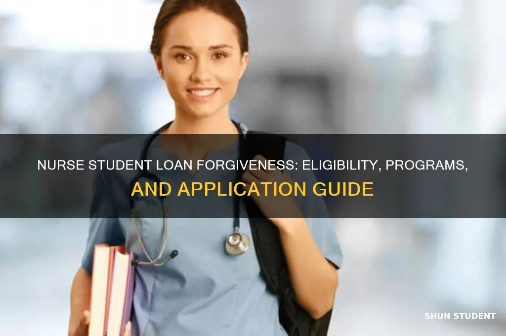 can nurses get there student loans forgiving