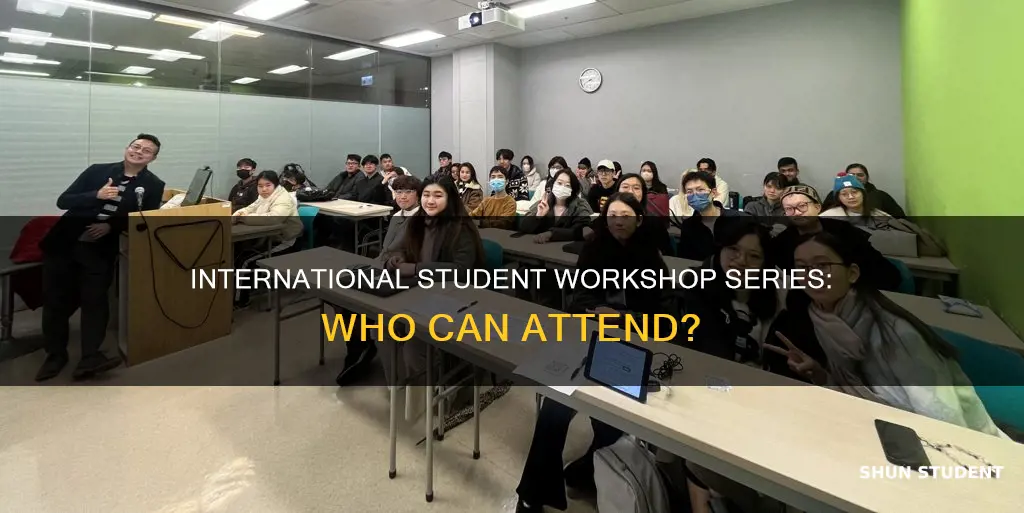 can other students go to the international student workshop series