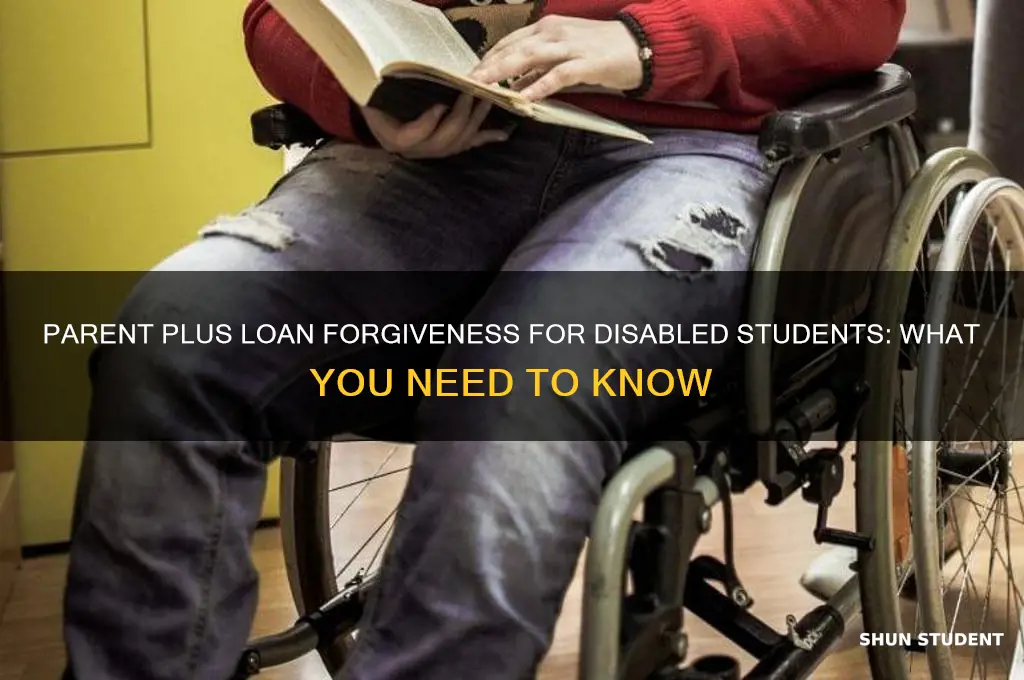 can parent plus loan be forgiven if student deemed disabled