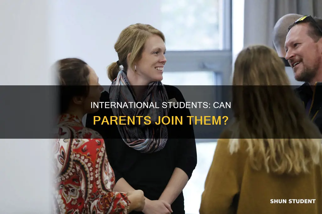 can parents come with international students