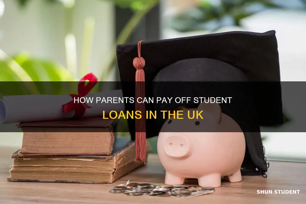 can parents pay off student loans uk