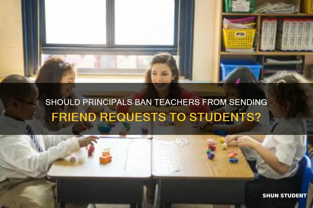 can principal stop teacher from friend requesting students