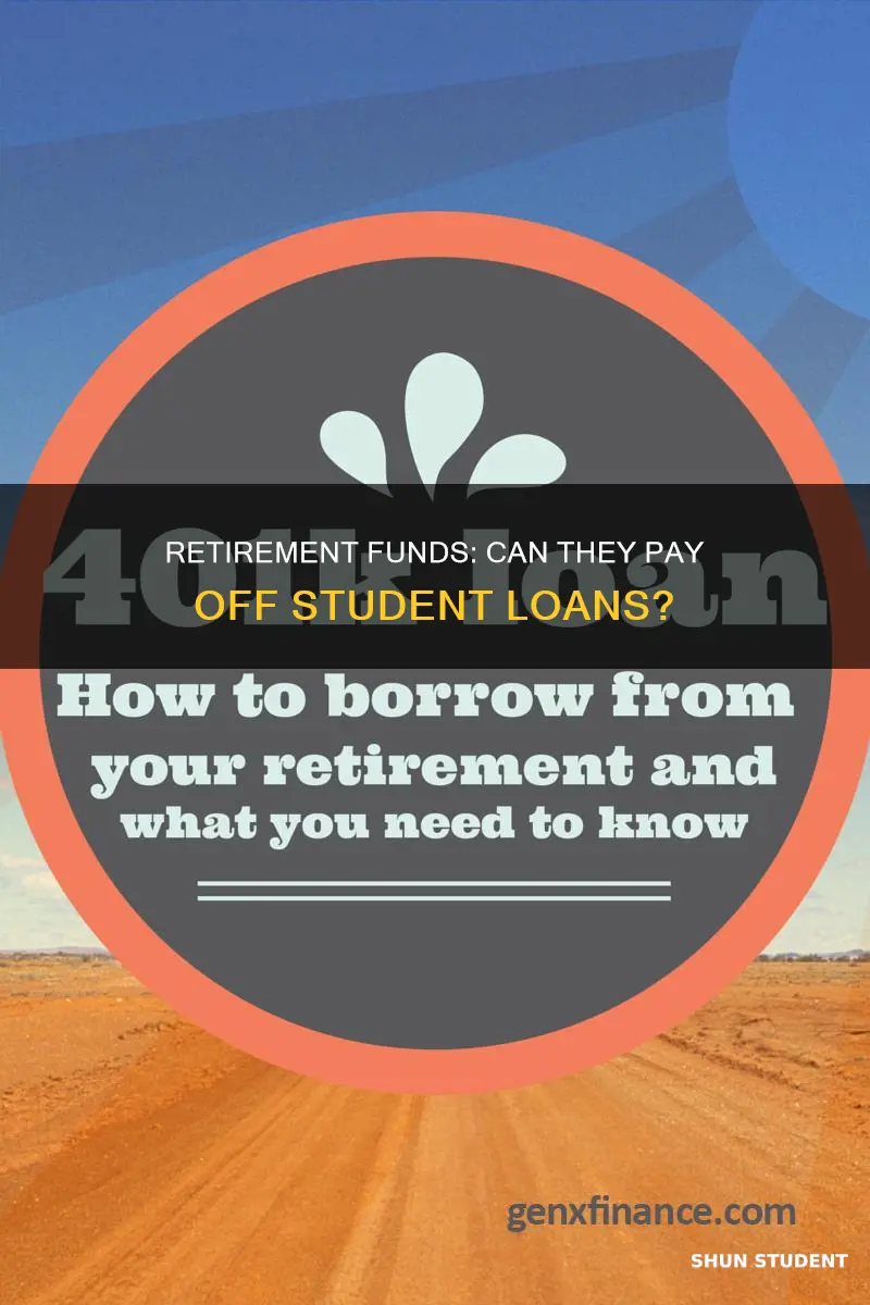 can retirement money be used to pay for student loans