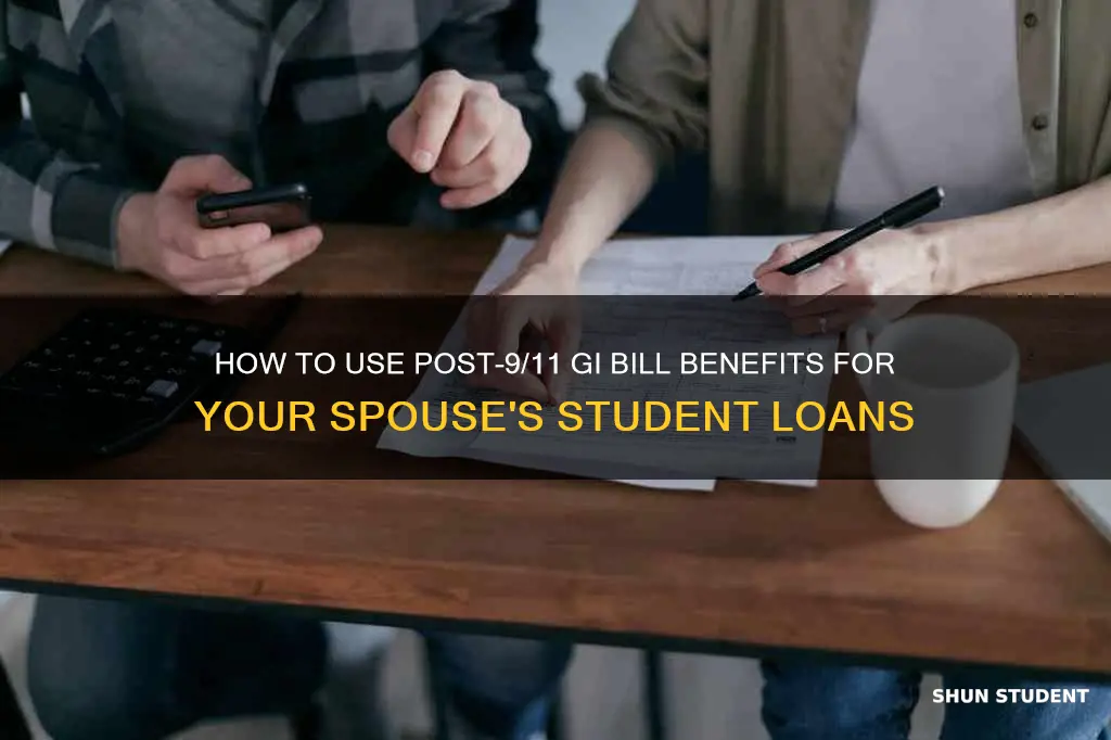 can spouse use post 911 to pay for student loans